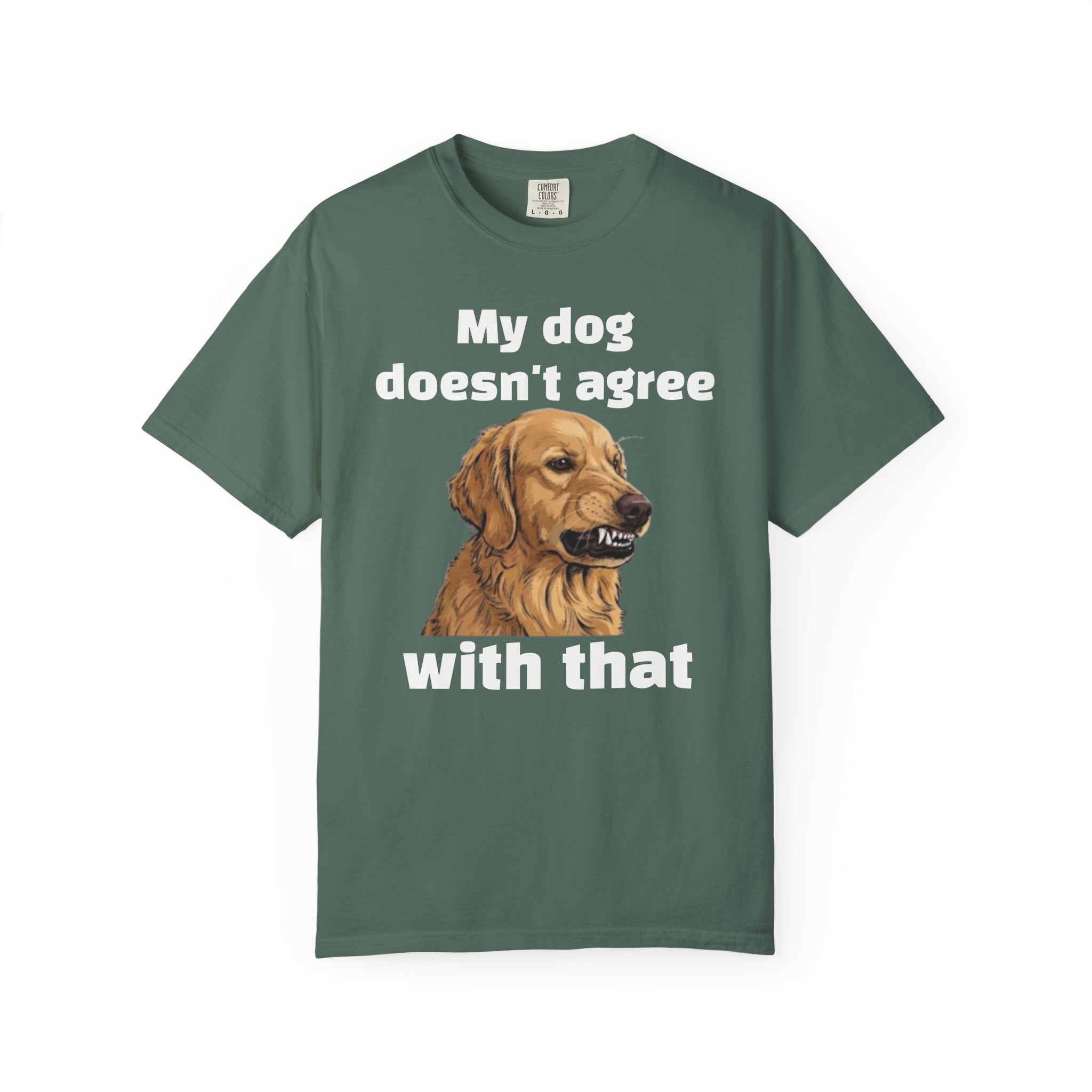 My Dog Doesn't Agree With That Golden Retriever T-Shirt
