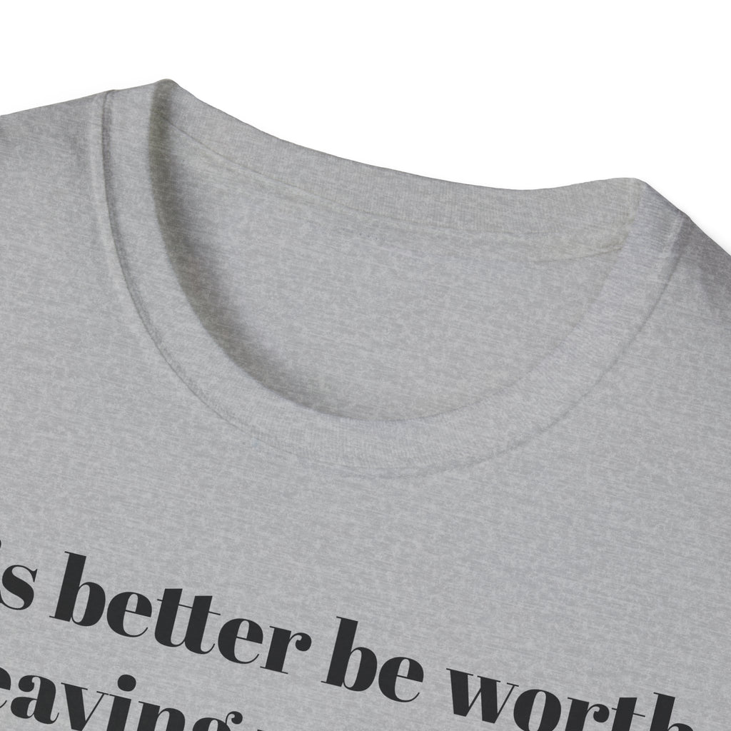 T-Shirt — "This better be worth leaving my dog." Dog Lover Tee